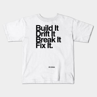 BuildIt DriftIt Breakit FixIt. Kids T-Shirt